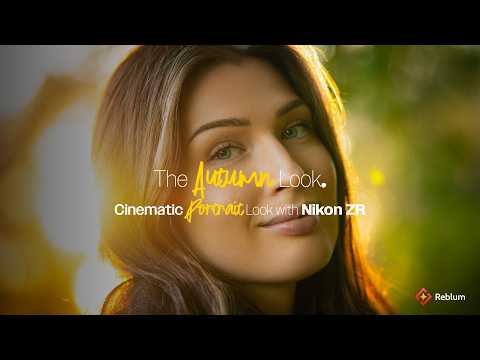 Cinematic Autumn Portrait Look with Nikon ZR | Reblum
